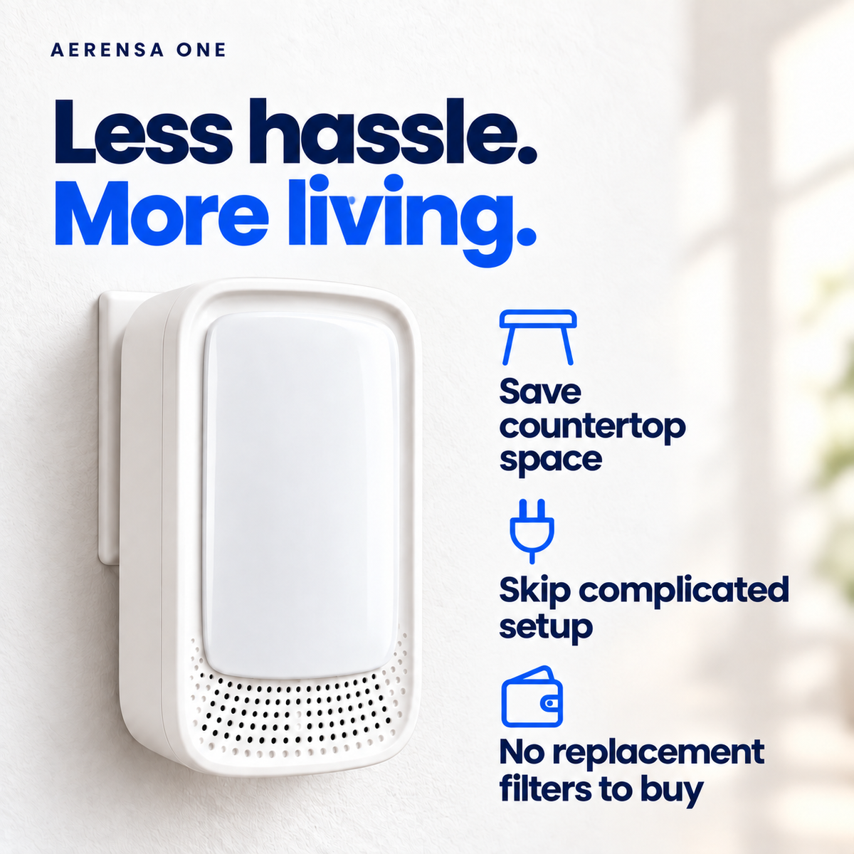 Aerensa One: save countertop space, skip complicated setup, and no replacement filters to buy.